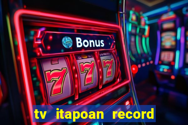 tv itapoan record bahia ao vivo online